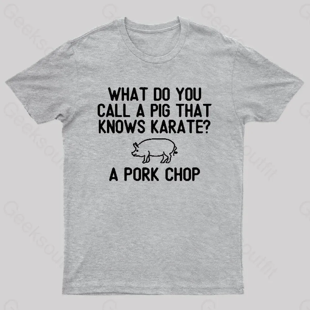 A Pig That Knows Karate Geek T-Shirt