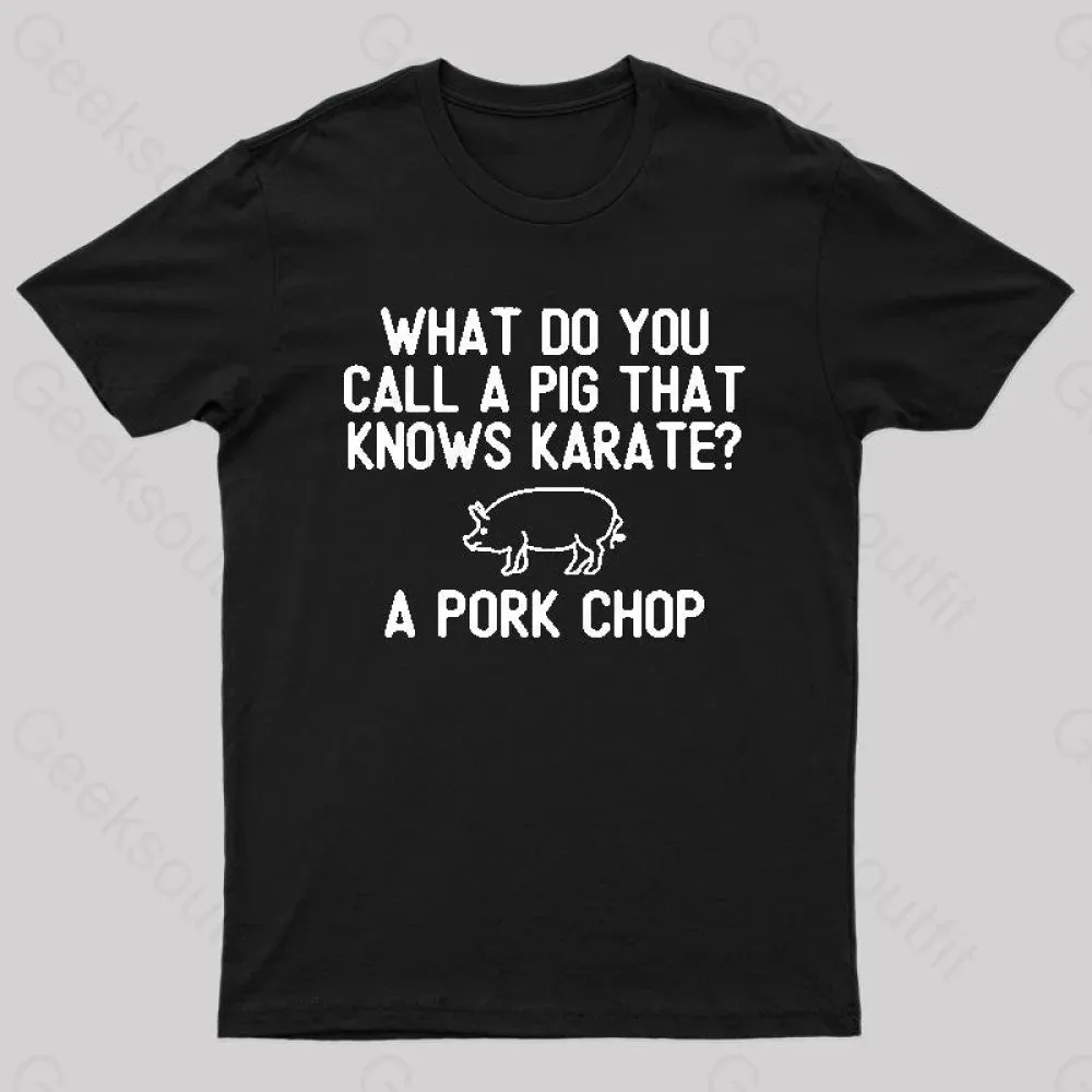 A Pig That Knows Karate Geek T-Shirt