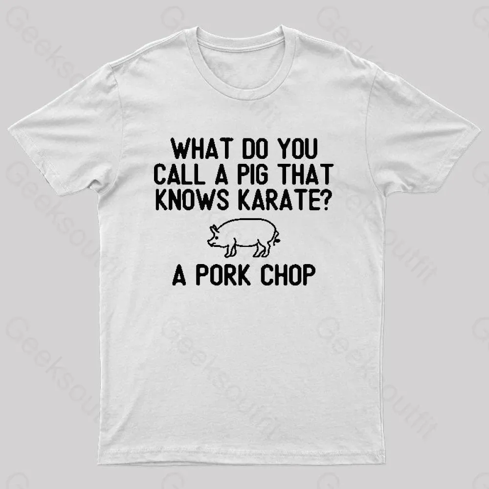 A Pig That Knows Karate Geek T-Shirt