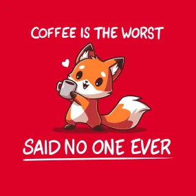 Coffee is the Worst... Said No One Ever