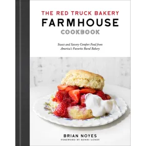 The Red Truck Bakery Farmhouse Cookbook: Sweet and Savory Comfort Food from America's Favorite Rural Bakery